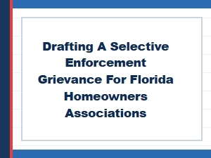 Drafting a Selective Enforcement Grievance for Florida Hoas
