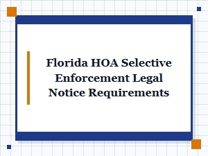 Florida Hoa Selective Enforcement Legal Notice Requirements