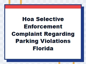 Hoa Selective Enforcement Complaint for Parking in Florida